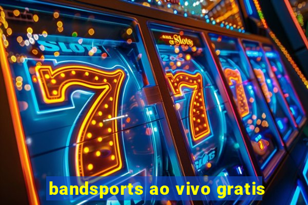 bandsports ao vivo gratis